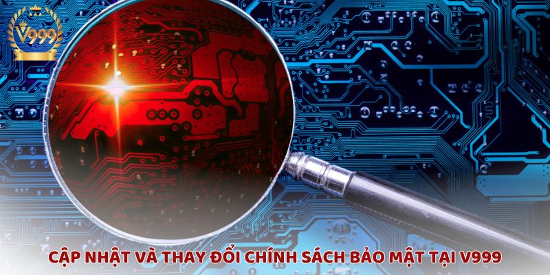 Cập nhật chính sách bảo mật tại V999