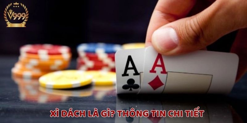 Khám phá Xì Dách là gì?